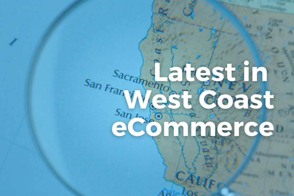 Latest in West Coast eCommerce